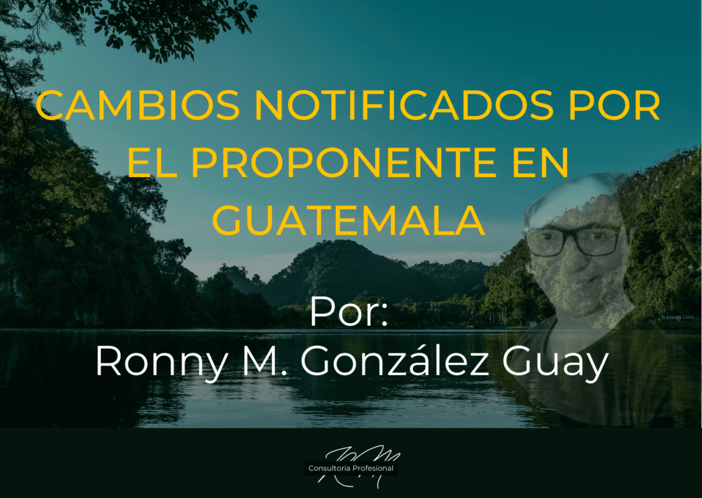 Cambios notificados por el proponente en Guatemala, por Ronny M. González Guay. Fondo paisaje.