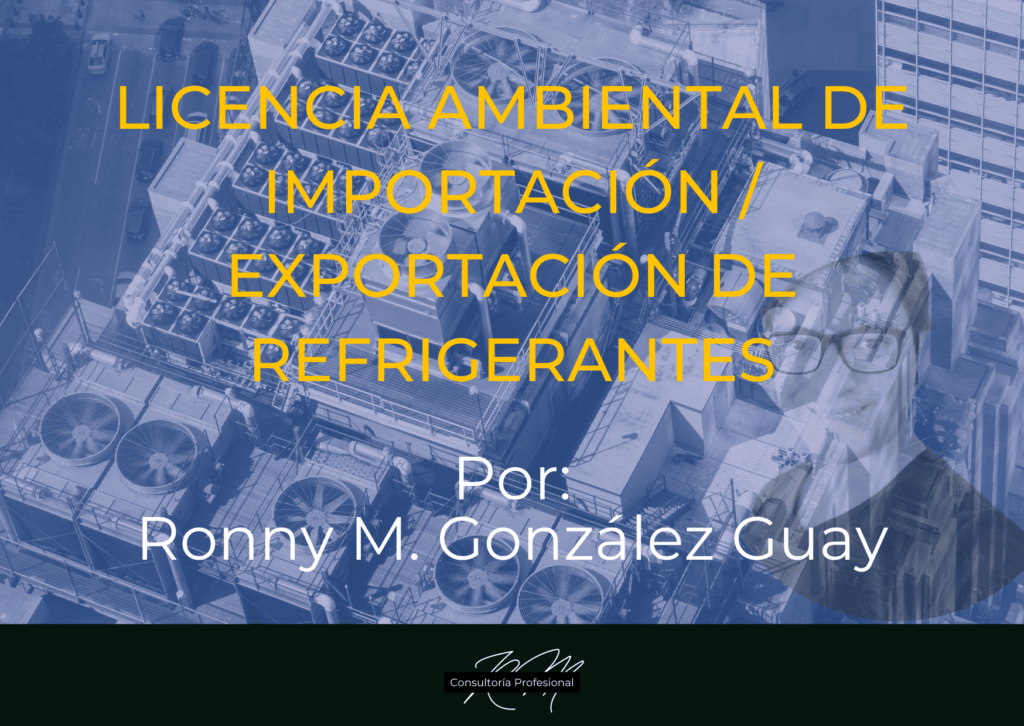 Licencia ambiental de importación o exportación de refrigerantes, por Ronny M. González Guay. Fondo paisaje edificio con equipos de refrigeración.