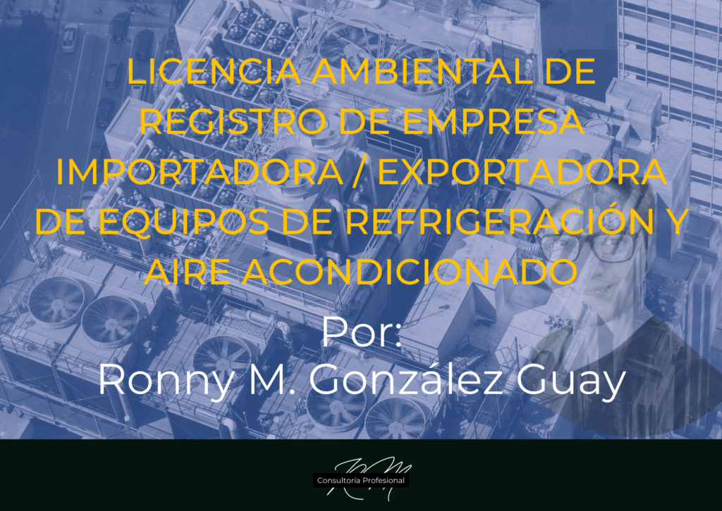 Licencia ambiental de registro de empresa importadora o exportadora de equipos de refrigeración y aire acondicionado, por Ronny M. González Guay. Fondo paisaje edificio con equipos de refrigeración.