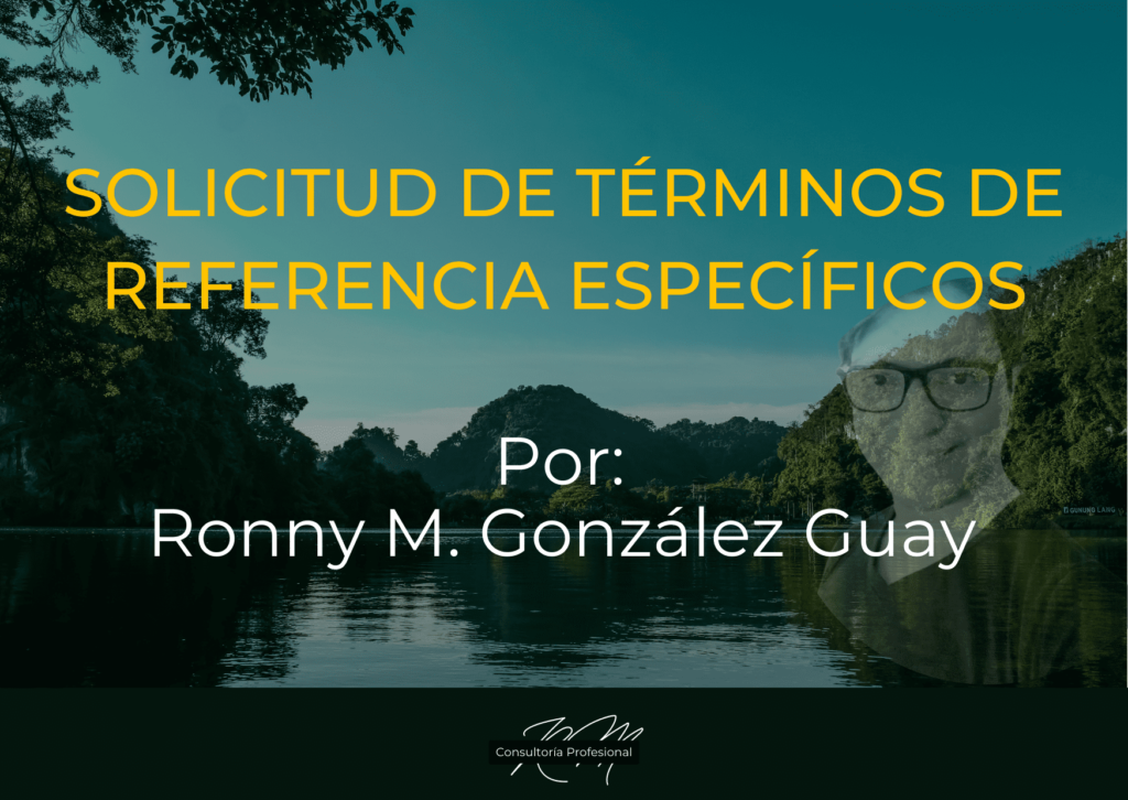 Solicitud Términos de Referencia Específicos, por Ronny M. González Guay. Fondo paisaje.