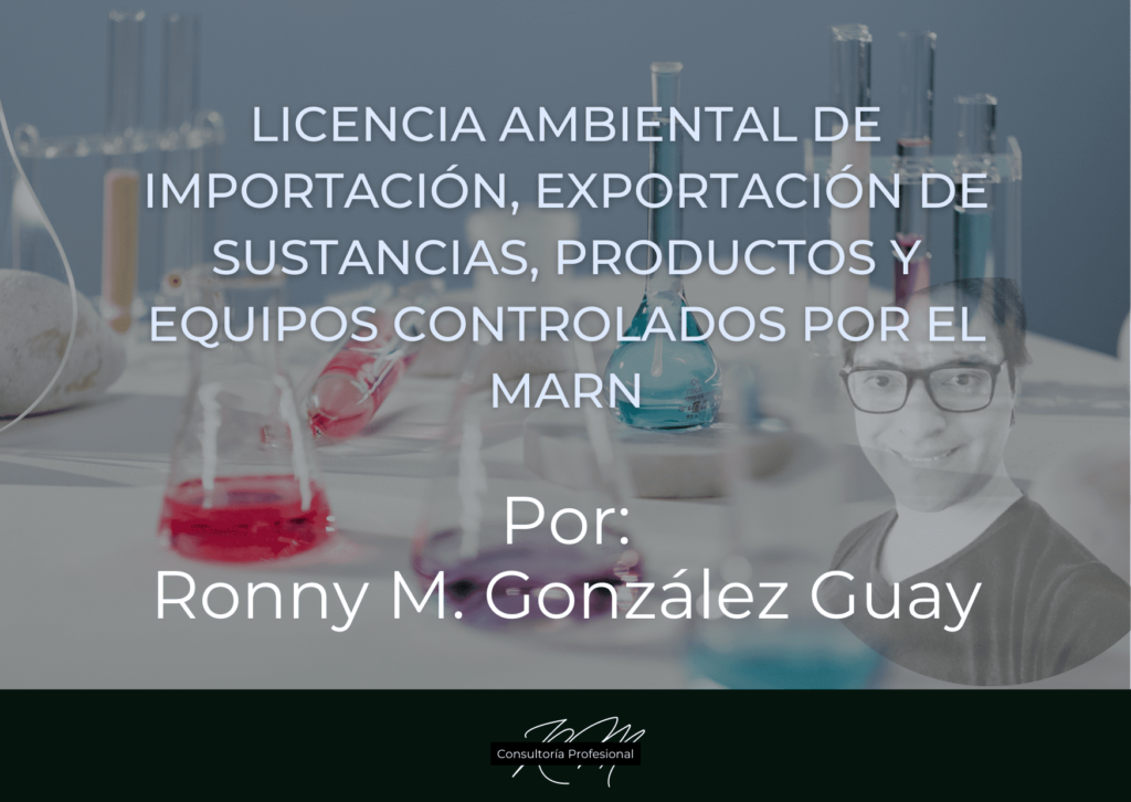 Licencia ambiental de importación, exportación de sustancias, productos y equipos controlados por el MARN