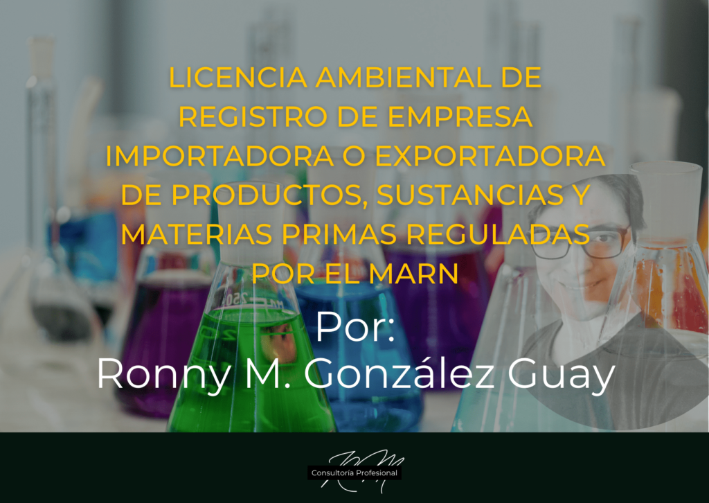 Licencia ambiental de registro de empresa importadora o exportadora de productos, sustancias y materias primas reguladas por el MARN