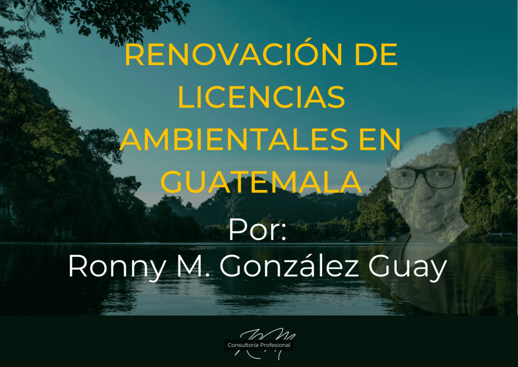 Renovación de Licencias Ambientales Guatemala, por Ronny M. González Guay, fondo paisaje con laguna